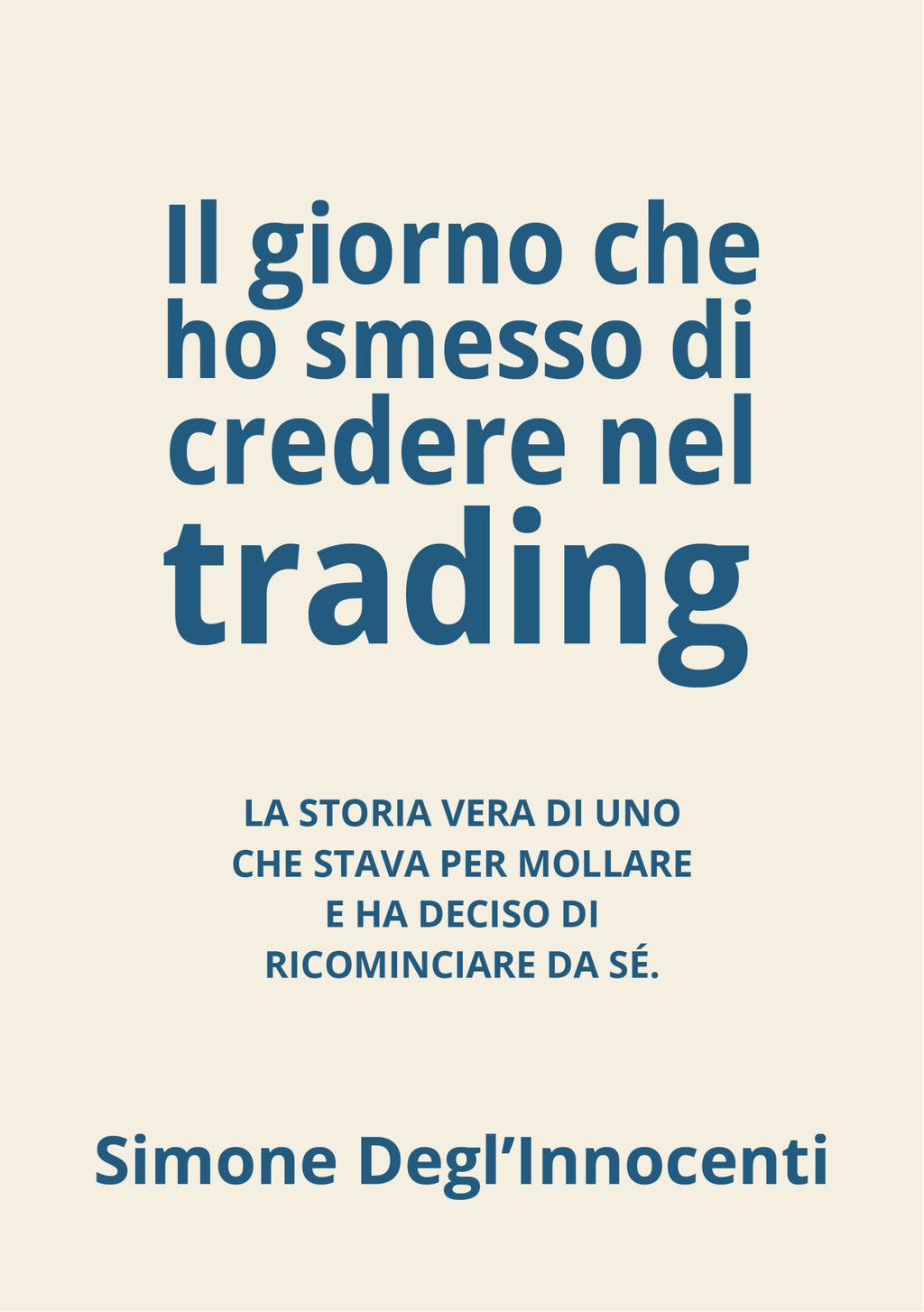 "Il giorno che ho smesso di credere nel trading"