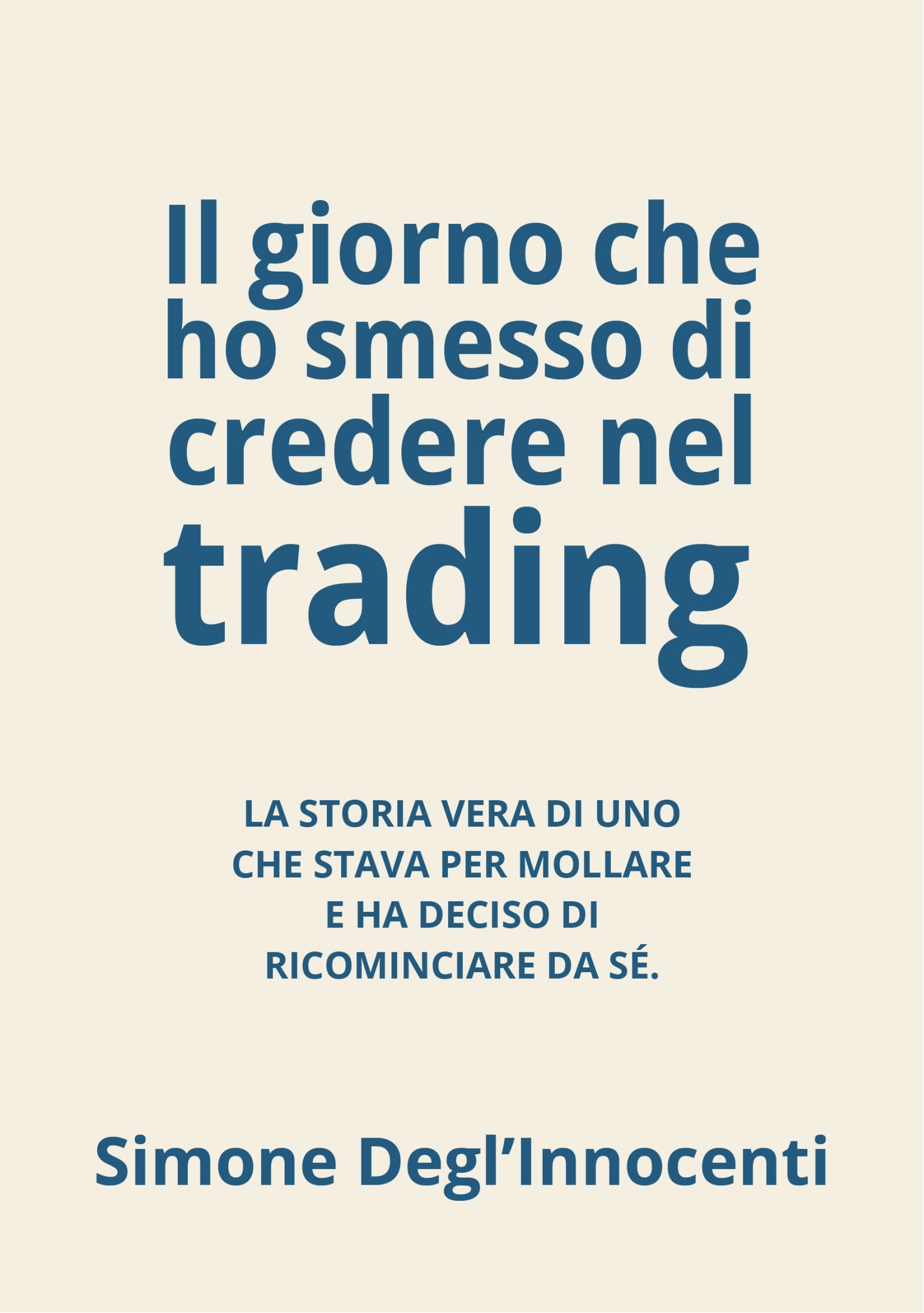 "Il giorno che ho smesso di credere nel trading"  prezzo valido entro 31 dicembre 2025